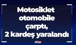 Motosiklet otomobile çarptı, 2 kardeş yaralandı
