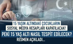 15 yaş altı çocukların sosyal medya hesapları kapatılacak! Peki nasıl tespit edilecek?