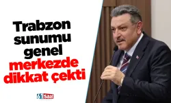 Trabzon sunumu genel merkezde dikkat çekti