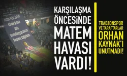 Trabzonspor ve taraftarları Orhan Kaynak'ı unutmadı...
