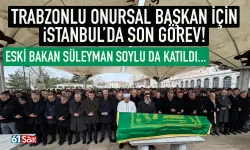 Trabzonlu Onursal Başkan için İstanbul'da son görev...