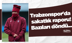 Trabzonspor'da sakatlık raporu! Bazıları döndü...