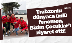 Trabzonlu dünyaca ünlü fenomen, Bizim Çocuklar’ı ziyaret etti!