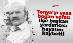 Tonya’yı yasa boğan vefat: İlçe başkan yardımcısı hayatını kaybetti