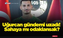 Uğurcan gündemi uzadı! Sahaya mı odaklansak?