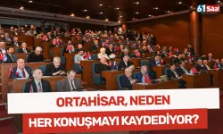 Ortahisar, neden her konuşmayı kaydediyor?