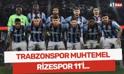 İşte Trabzonspor'un muhtemel Rizespor 11'i...