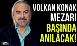 Volkan Konak, vefatının 1. yılında Trabzon’da anılacak!