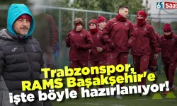 Trabzonspor, RAMS Başakşehir'e işte böyle hazırlanıyor!