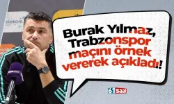 Burak Yılmaz, Trabzonspor maçını örnek vererek açıkladı!