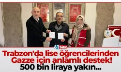 Trabzon'da lise öğrencilerinden Gazze için anlamlı destek! 500 bin liraya yakın...