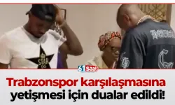 Trabzonspor karşılaşmasına yetişmesi için dualar edildi!