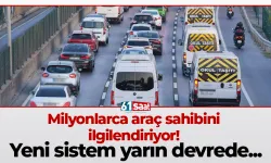 Milyonlarca araç sahibini ilgilendiriyor! Yeni sistem yarın devrede...
