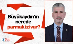 Büyükaydın'ın nerede parmak izi var?