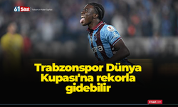 Trabzonspor Dünya Kupası'na rekorla gidebilir