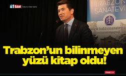 Trabzon’un bilinmeyen yüzü kitap oldu!