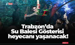 Trabzon’da Su Balesi Gösterisi heyecanı yaşanacak!