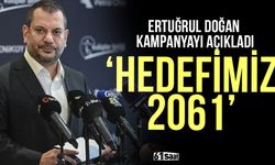 Ertuğrul Doğan kampanyayı açıkladı 'Hedefimiz 2061'