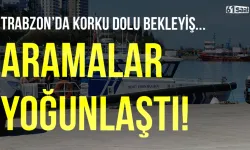 Trabzon'da korku dolu bekleyiş! Kayıp genç için denizde arama çalışmaları yoğunlaştırıldı...