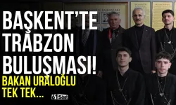 Başkent'te Trabzon buluşması... Bakan Uraloğlu tek tek ziyaret etti!