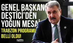 Genel Başkan Destici'den Trabzon'da yoğun mesai... Programı belli oldu!