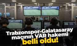 Trabzonspor-Galatasaray maçının VAR hakemi belli oldu