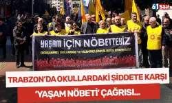 Trabzon'da okullardaki şiddete karşı ‘yaşam nöbeti’ çağrısı...