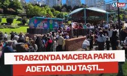 Trabzon'da macera parkı adeta doldu taştı!