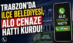 Trabzon'da ilçe belediyesi, Alo Cenaze Hattı kurdu!