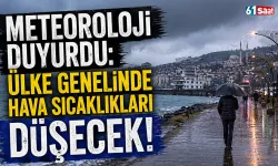 Meteoroloji duyurdu: Ülke genelinde hava sıcaklıkları düşecek!