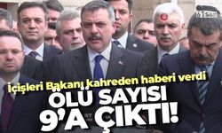 İçişleri Bakanı Mustafa Çiftçi acı haberi verdi! Ölü sayısı 9'a çıktı