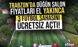 Trabzon'da düğün fiyatları el yakınca, futbol sahalarını ücretsiz açtı...