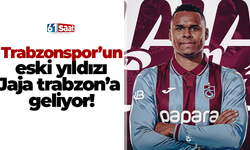 Trabzonspor’un eski yıldızı Jaja trabzon’a geliyor!