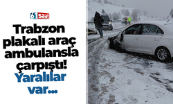 Trabzon plakalı araç ambulansla çarpıştı! Yaralılar var...