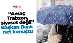 “Amaç Trabzon, siyaset değil” Başkan Bıyık net konuştu