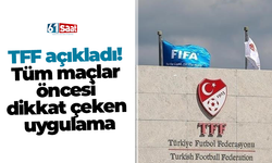 TFF açıkladı! Tüm maçlar öncesi dikkat çeken uygulama