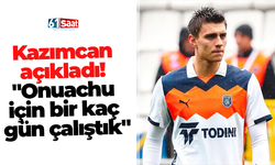 Kazımcan açıkladı! "Onuachu için bir kaç gün çalıştık"