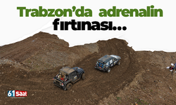 Trabzon’da adrenalin fırtınası…