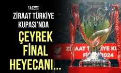 Ziraat Türkiye Kupası'nda çeyrek final heyecanı yarın başlayacak!