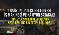 Trabzon'da ilçe belediyesi iş makinesi satacak...