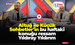 Altuğ ile Küçük Sohbetler’in bu haftaki konuğu ressam Yıldıray Yıldırım