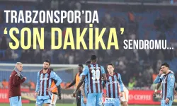 Trabzonspor’da 'son dakika' sendromu...
