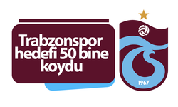 Trabzonspor hedefi 50 bine koydu