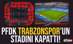 PFDK, Trabzonspor'un stadını kapattı!