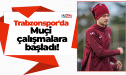 Trabzonspor'da Muçi çalışmalara başladı!