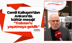 Cemil Kalkışım’dan Ankara’da kültür mesajı! "Trabzon’u yaşatmaya geldik"