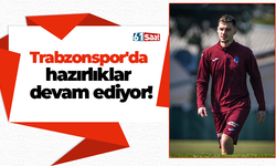 Trabzonspor'da hazırlıklar devam ediyor!
