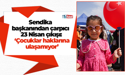 Sendika başkanından çarpıcı 23 Nisan çıkışı: ‘Çocuklar haklarına ulaşamıyor’