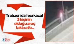 Trabzon'da feci kaza! 3 kişinin olduğu araç takla attı...