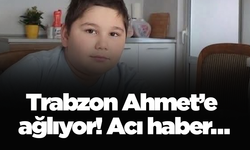 Trabzon Ahmet’e ağlıyor! Acı haber…